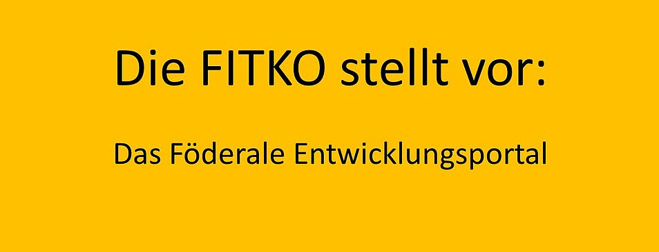 Schriftzug "Die FITKO stellt vor: das Föderale Entwicklungsportal"